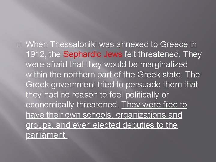 � When Thessaloniki was annexed to Greece in 1912, the Sephardic Jews felt threatened.