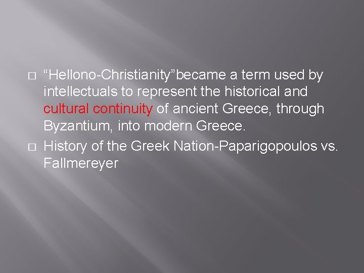 � � “Hellono-Christianity”became a term used by intellectuals to represent the historical and cultural