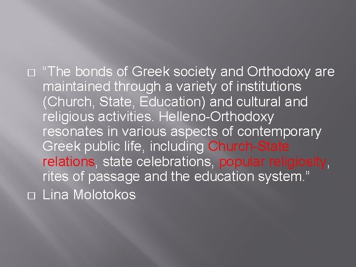 � � “The bonds of Greek society and Orthodoxy are maintained through a variety