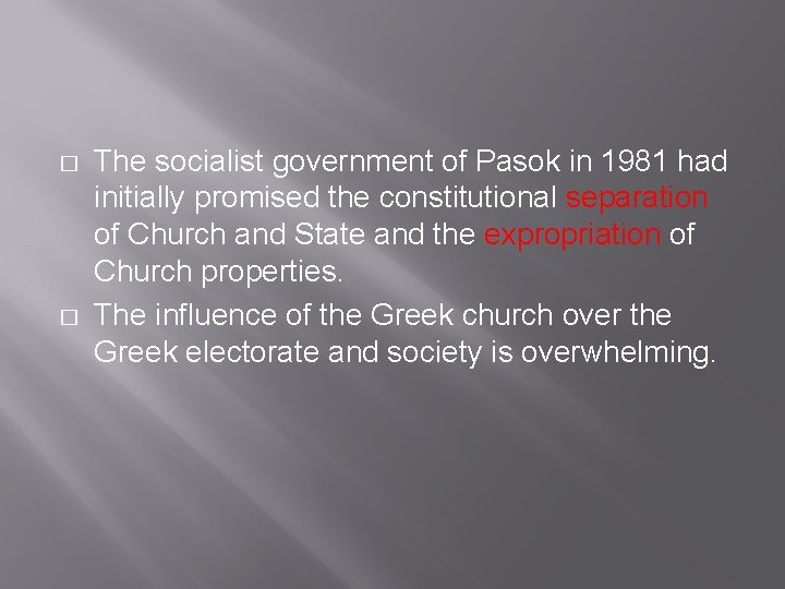 � � The socialist government of Pasok in 1981 had initially promised the constitutional