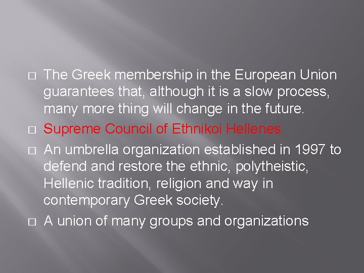 � � The Greek membership in the European Union guarantees that, although it is