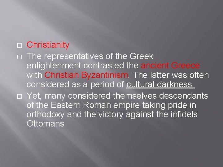 � � � Christianity The representatives of the Greek enlightenment contrasted the ancient Greece