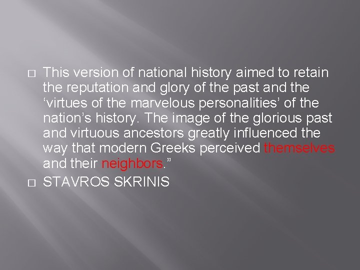 � � This version of national history aimed to retain the reputation and glory