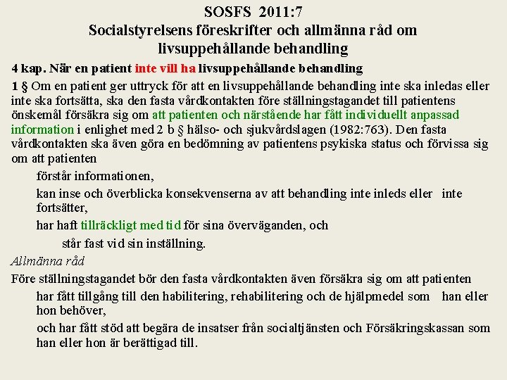 SOSFS 2011: 7 Socialstyrelsens föreskrifter och allmänna råd om livsuppehållande behandling 4 kap. När