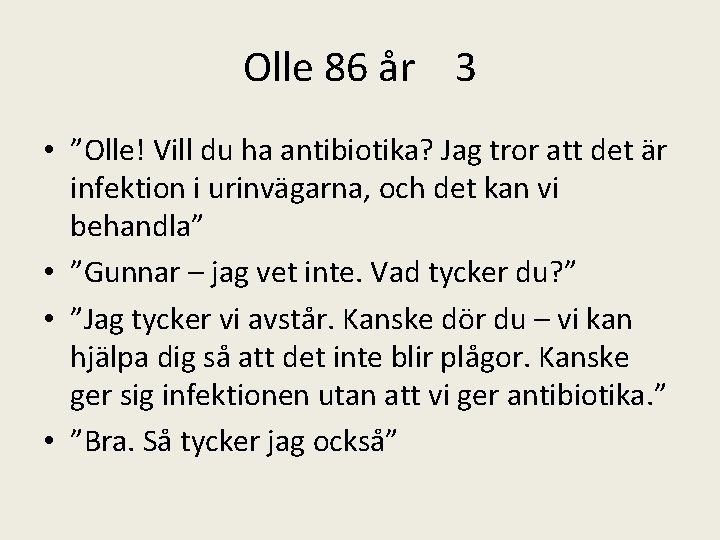 Olle 86 år 3 • ”Olle! Vill du ha antibiotika? Jag tror att det