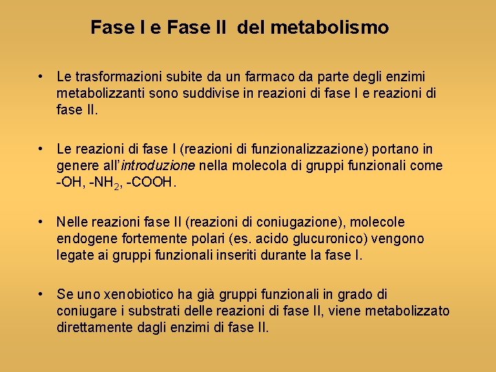 Fase I e Fase II del metabolismo • Le trasformazioni subite da un farmaco