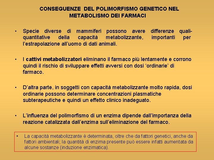 CONSEGUENZE DEL POLIMORFISMO GENETICO NEL METABOLISMO DEI FARMACI • Specie diverse di mammiferi possono