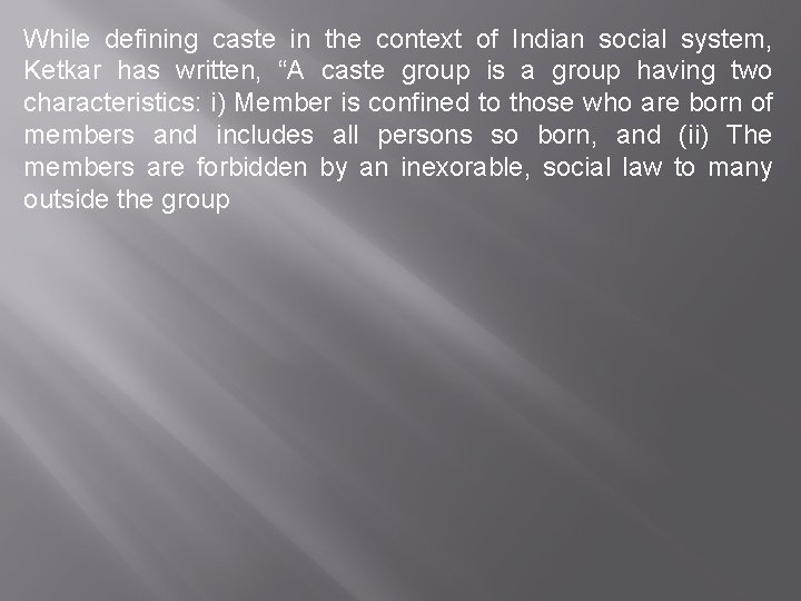 While defining caste in the context of Indian social system, Ketkar has written, “A