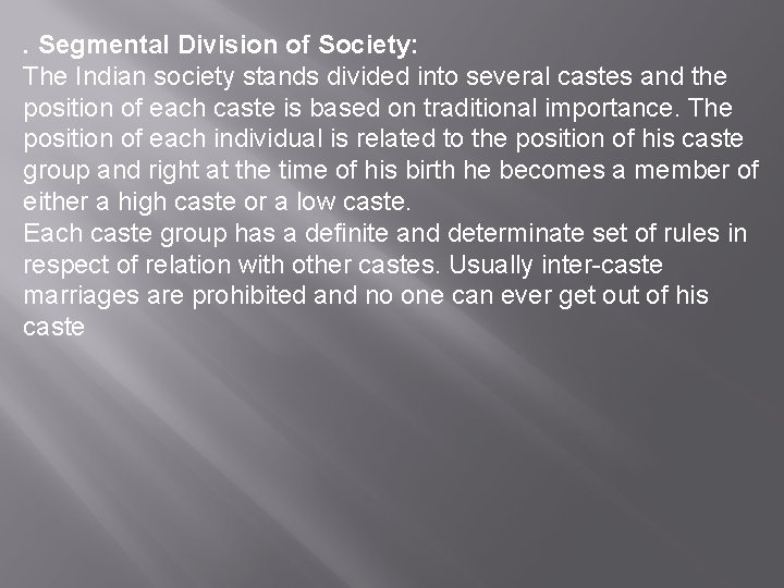 . Segmental Division of Society: The Indian society stands divided into several castes and