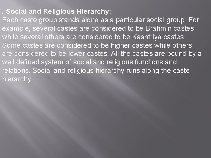 . Social and Religious Hierarchy: Each caste group stands alone as a particular social