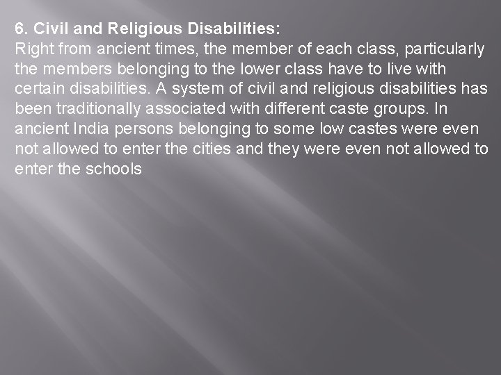 6. Civil and Religious Disabilities: Right from ancient times, the member of each class,