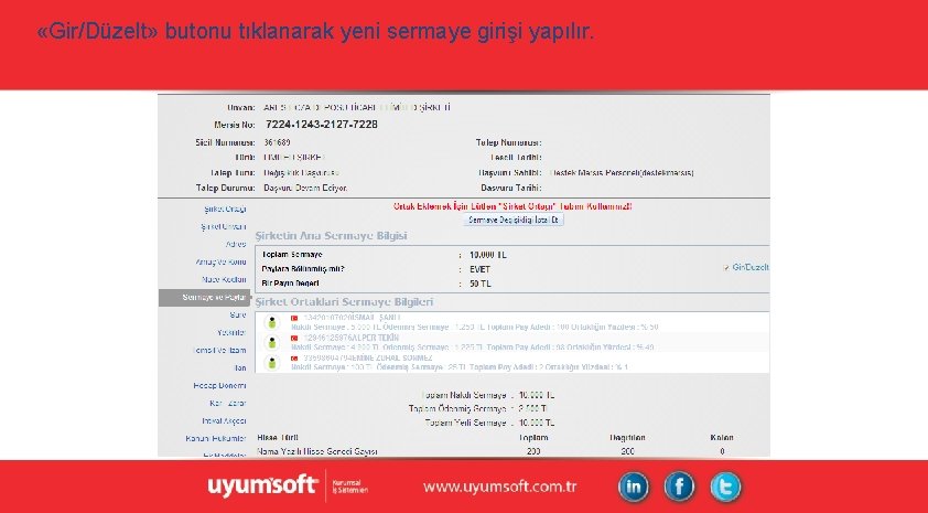 «Gir/Düzelt» butonu tıklanarak yeni sermaye girişi yapılır. «Gir/Düzelt» butonu tıklanarak yeni sermaye girişi yapılır.