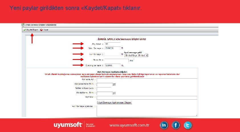 Yeni paylar girildikten sonra «Kaydet/Kapat» tıklanır. Yeni paylar girildikten sonra «Kaydet/Kapat» tıklanır.