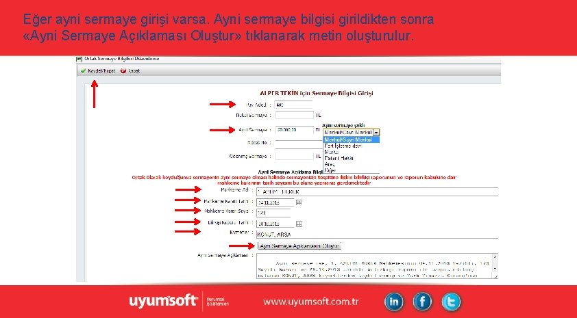 Eğer ayni sermaye girişi varsa. Ayni sermaye bilgisi girildikten sonra «Ayni Sermaye Açıklaması Oluştur» Eğer ayni sermaye girişi varsa. Ayni sermaye bilgisi girildikten sonra «Ayni Sermaye Açıklaması Oluştur»