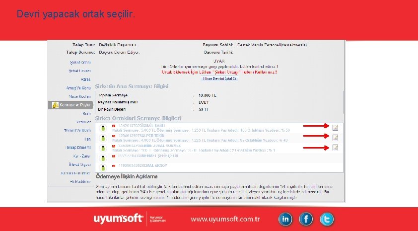 Devri yapacak ortak seçilir. Devri yapacak ortak seçilir.