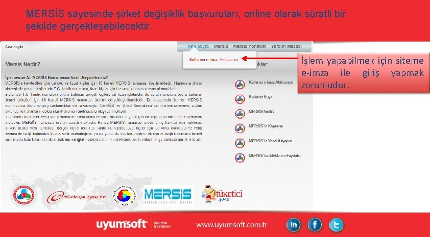MERSİS sayesinde şirket değişiklik başvuruları, online olarak süratli bir şekilde gerçekleşebilecektir. İşlem yapabilmek için MERSİS sayesinde şirket değişiklik başvuruları, online olarak süratli bir şekilde gerçekleşebilecektir. İşlem yapabilmek için