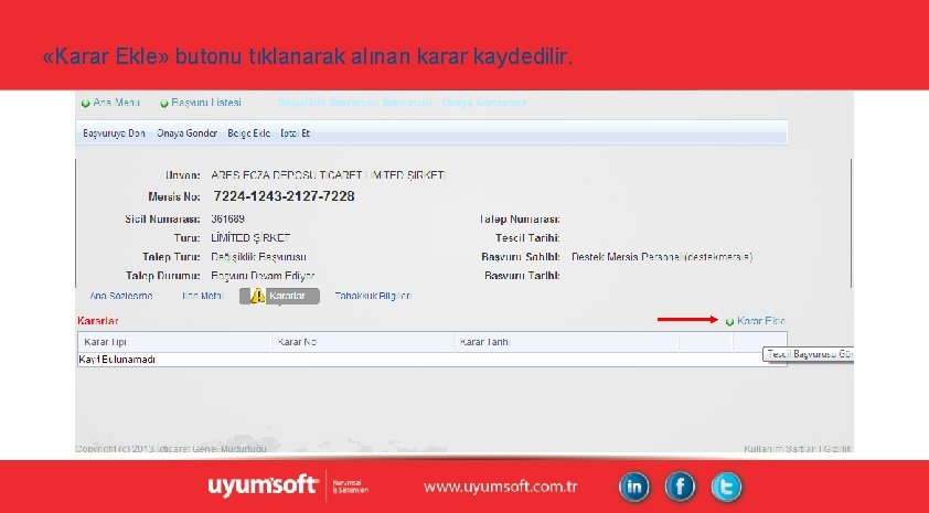 «Karar Ekle» butonu tıklanarak alınan karar kaydedilir. «Karar Ekle» butonu tıklanarak alınan karar kaydedilir.