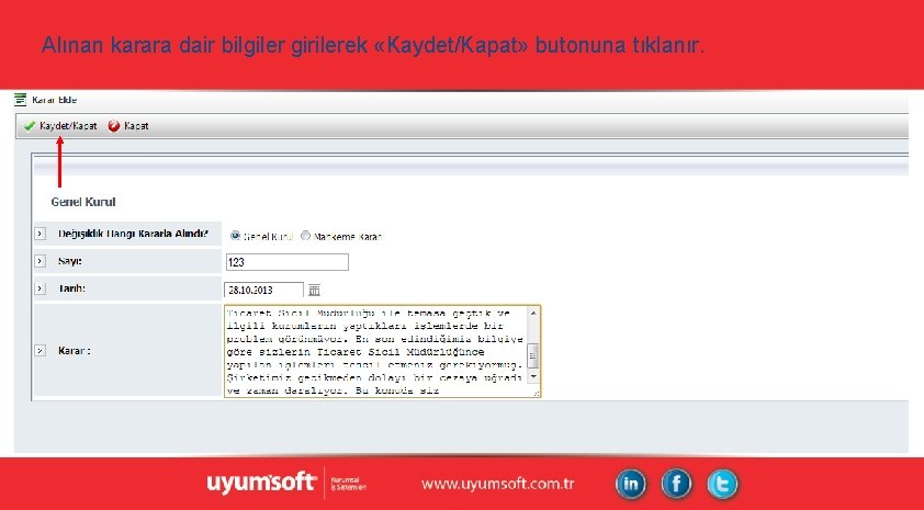 Alınan karara dair bilgiler girilerek «Kaydet/Kapat» butonuna tıklanır. Alınan karara dair bilgiler girilerek «Kaydet/Kapat» butonuna tıklanır.