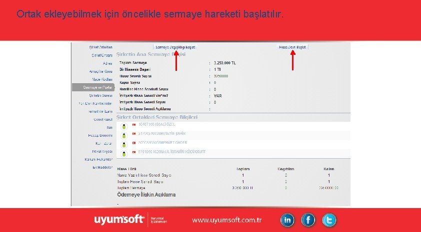Ortak ekleyebilmek için öncelikle sermaye hareketi başlatılır. Ortak ekleyebilmek için öncelikle sermaye hareketi başlatılır.