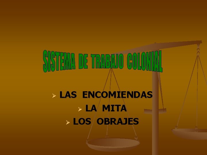 Ø LAS ENCOMIENDAS Ø LA MITA Ø LOS OBRAJES 