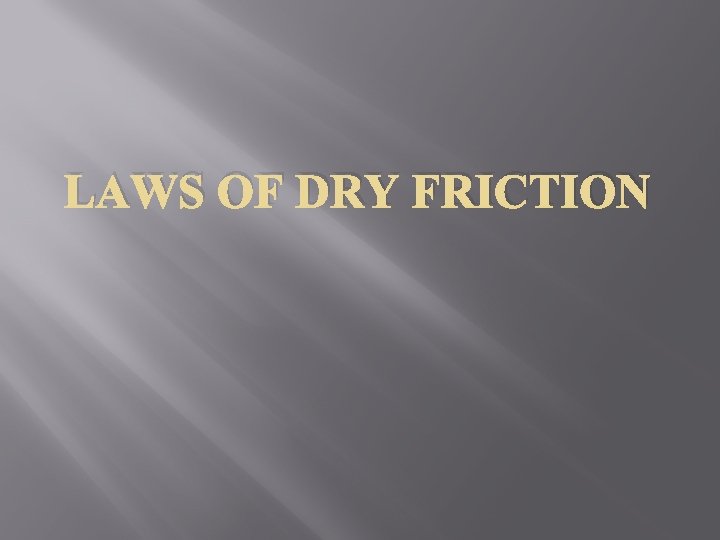 LAWS OF DRY FRICTION 