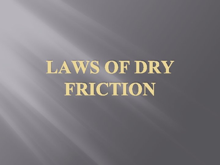 LAWS OF DRY FRICTION 