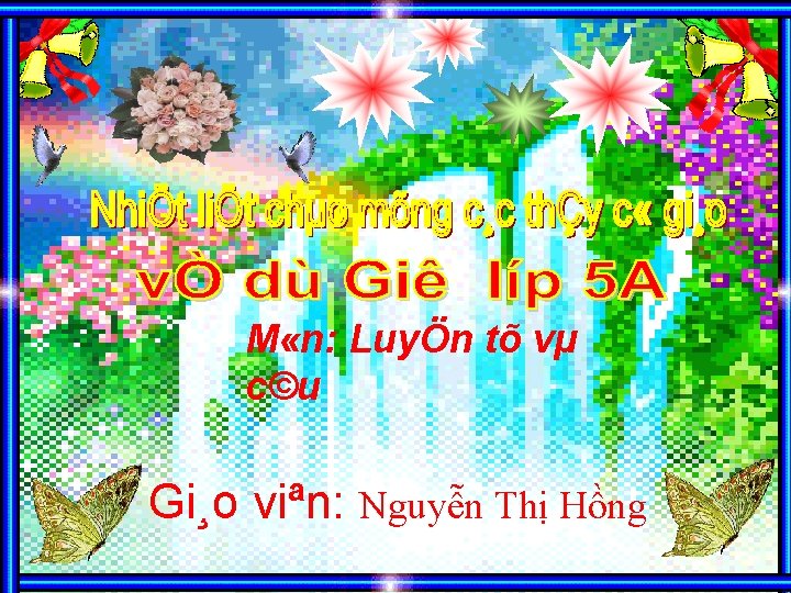 M «n: LuyÖn tõ vµ c©u Gi¸o viªn: Nguyễn Thị Hồng 