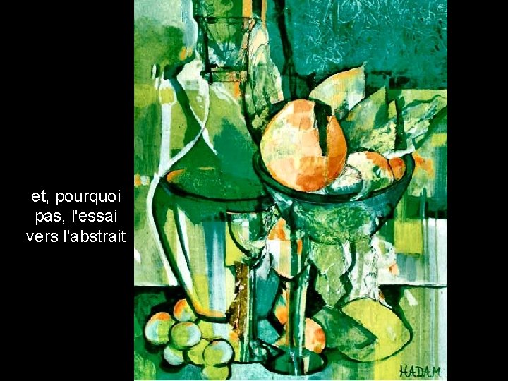 et, pourquoi pas, l'essai vers l'abstrait 