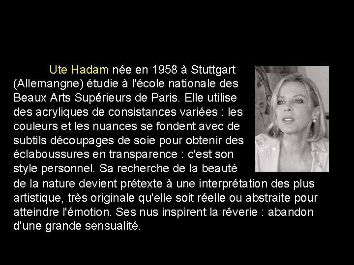  Ute Hadam née en 1958 à Stuttgart (Allemangne) étudie à l'école nationale des