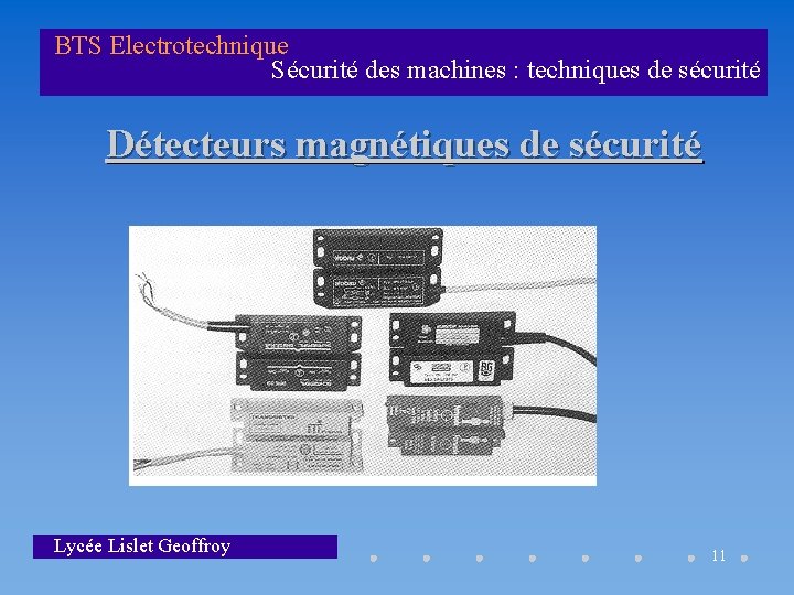 BTS Electrotechnique Sécurité des machines : techniques de sécurité Détecteurs magnétiques de sécurité Lycée