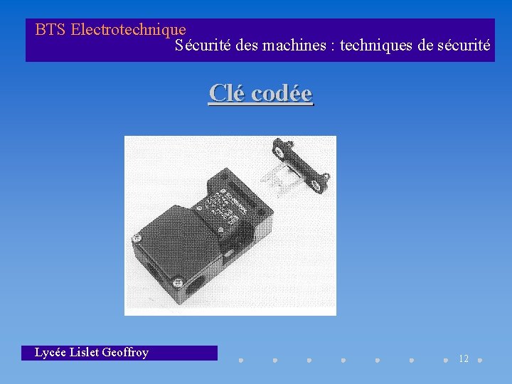 BTS Electrotechnique Sécurité des machines : techniques de sécurité Clé codée Lycée Lislet Geoffroy