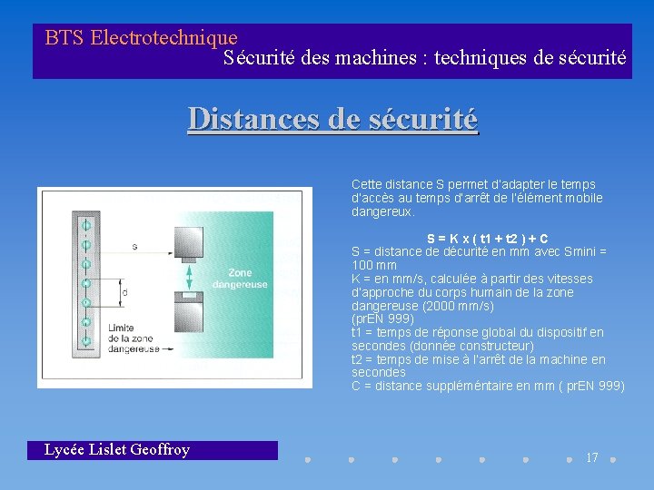 BTS Electrotechnique Sécurité des machines : techniques de sécurité Distances de sécurité Cette distance