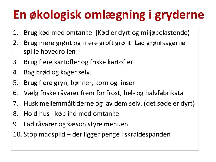 En økologisk omlægning i gryderne 1. Brug kød med omtanke (Kød er dyrt og