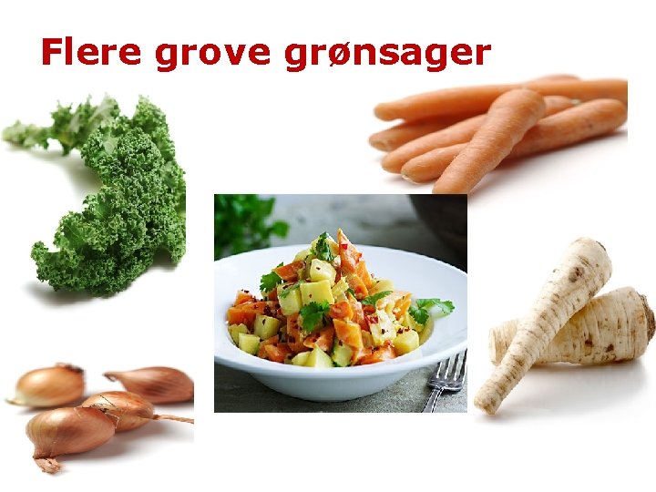 Flere grove grønsager 