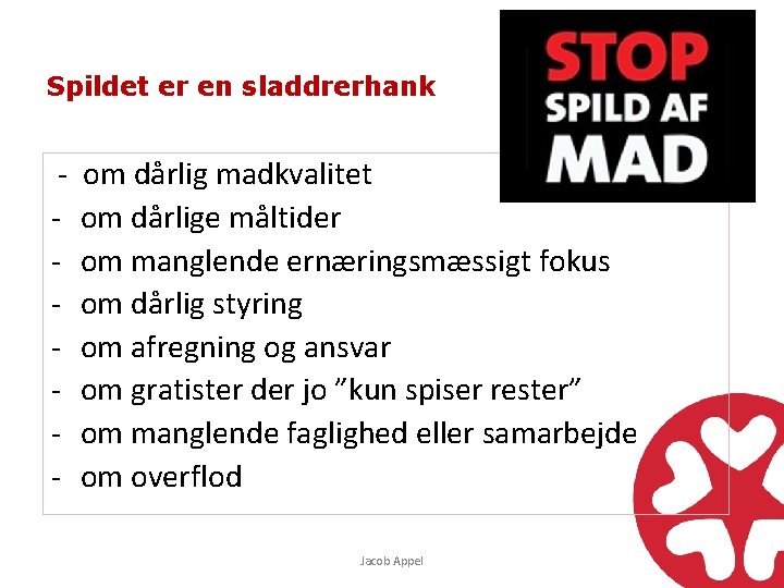 Spildet er en sladdrerhank - om dårlig madkvalitet - om dårlige måltider - om