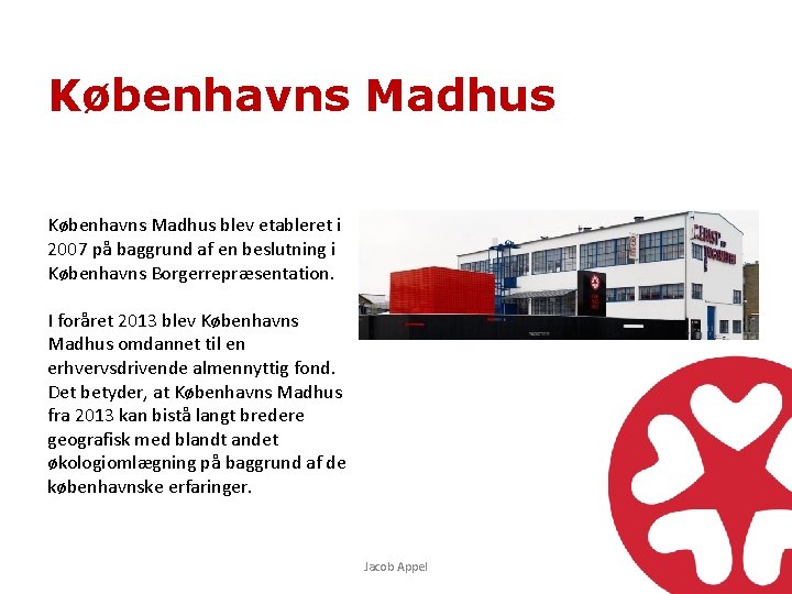 Københavns Madhus blev etableret i 2007 på baggrund af en beslutning i Københavns Borgerrepræsentation.