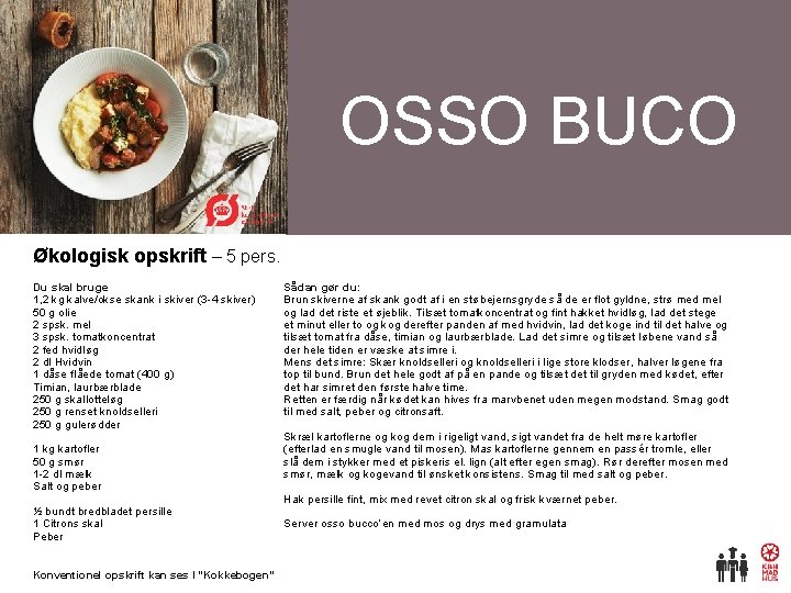 OSSO BUCO Økologisk opskrift – 5 pers. Du skal bruge 1, 2 kg kalve/okse