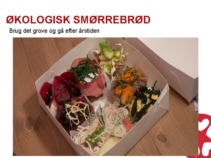 ØKOLOGISK SMØRREBRØD Brug det grove og gå efter årstiden 