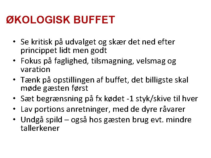 ØKOLOGISK BUFFET • Se kritisk på udvalget og skær det ned efter princippet lidt