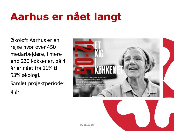 Aarhus er nået langt Økoløft Aarhus er en rejse hvor over 450 medarbejdere, i