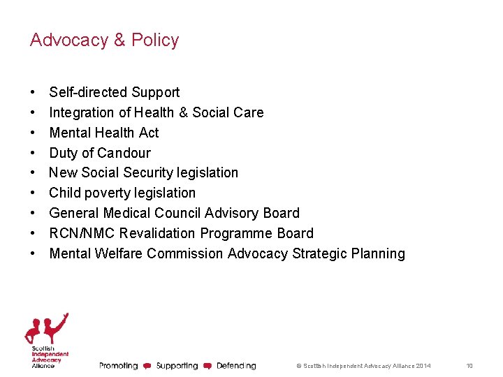 Advocacy & Policy • • • Self-directed Support Integration of Health & Social Care