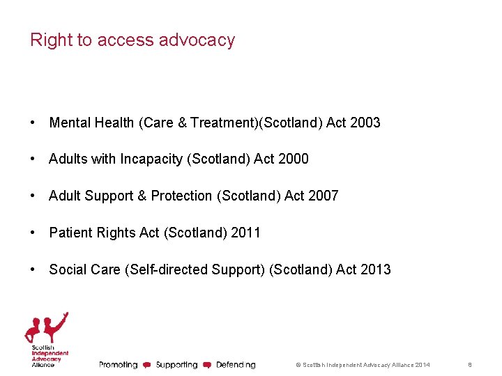 Right to access advocacy • Mental Health (Care & Treatment)(Scotland) Act 2003 • Adults