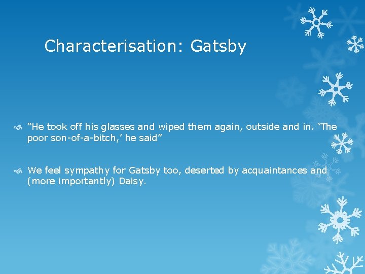 Characterisation: Gatsby “He took off his glasses and wiped them again, outside and in.