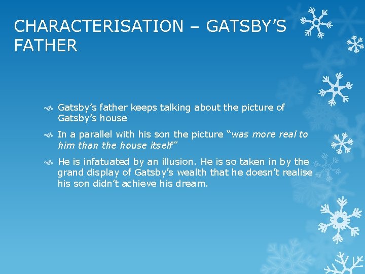CHARACTERISATION – GATSBY’S FATHER Gatsby’s father keeps talking about the picture of Gatsby’s house