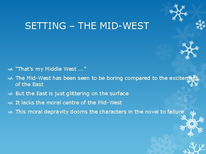 SETTING – THE MID-WEST “That’s my Middle West. . . ” The Mid-West has