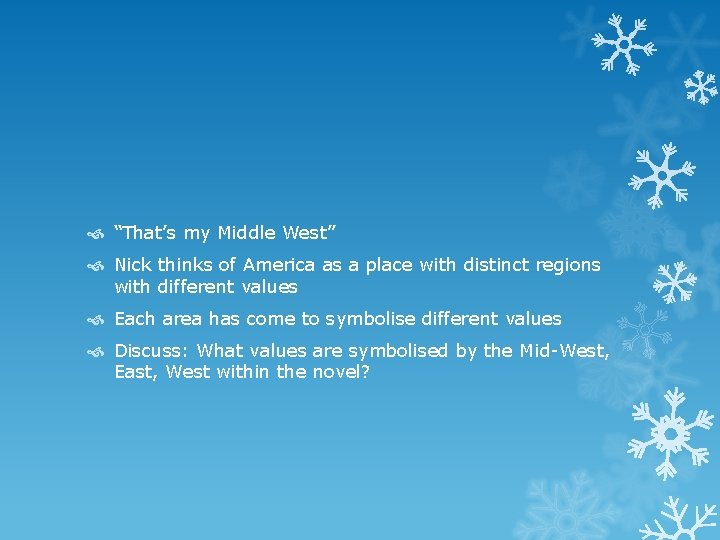  “That’s my Middle West” Nick thinks of America as a place with distinct
