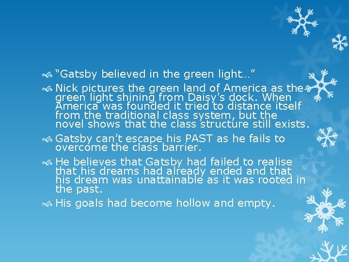  “Gatsby believed in the green light…” Nick pictures the green land of America