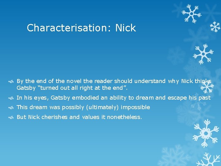 Characterisation: Nick By the end of the novel the reader should understand why Nick