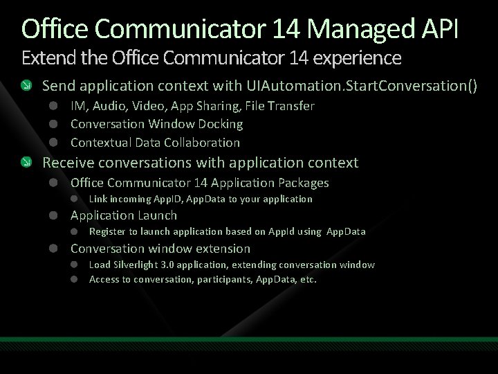 Office Communicator 14 Managed API Extend the Office Communicator 14 experience Send application context Office Communicator 14 Managed API Extend the Office Communicator 14 experience Send application context