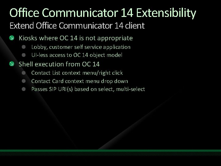 Office Communicator 14 Extensibility Extend Office Communicator 14 client Kiosks where OC 14 is Office Communicator 14 Extensibility Extend Office Communicator 14 client Kiosks where OC 14 is